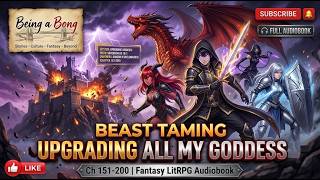 Beast Taming | Upgrading All My Goddess | Ch 151-200 | Fantasy LitRPG Audiobook #fantasyaudiobook