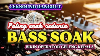 Download lagu CEKSOUND DANGDUT BASS-NYA SOAK PALING ENAK SEDUNIA BIKIN OPERATOR GELENG KEPALA