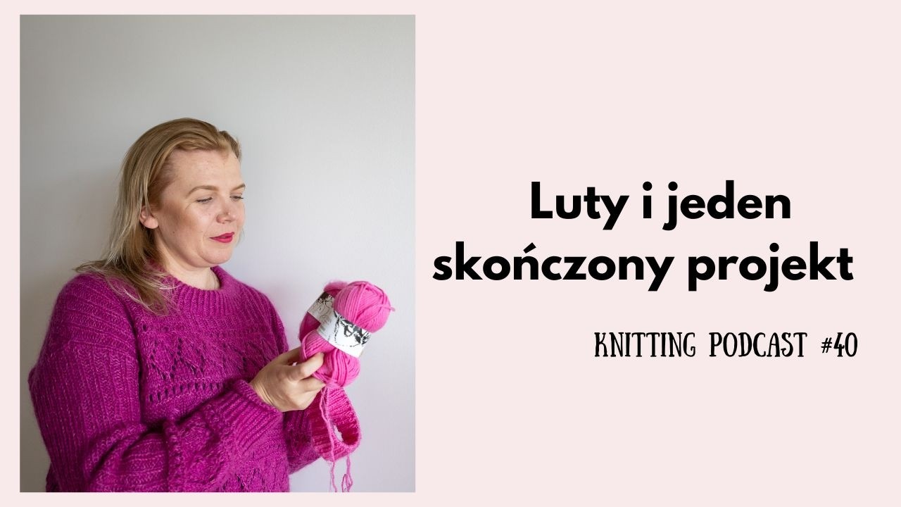 PIERWSZY SKOŃCZONY PROJEKT W 2026 ROKU | Knitting podcast #40