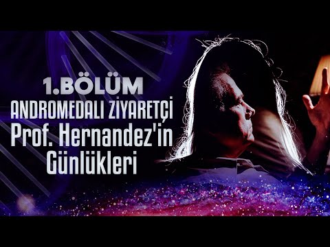 Andromedalı Ziyaretçi | 1. Bölüm | Prof. Hernandez'in Günlükleri