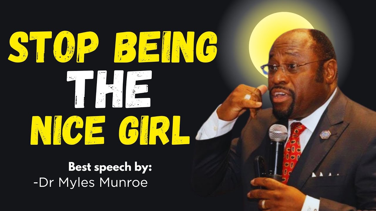 🔥 Dr. Myles Munroe: Stop Being the ‘Good Girl’ – That’s Why They Don’t Respect You | BEST SPEECH