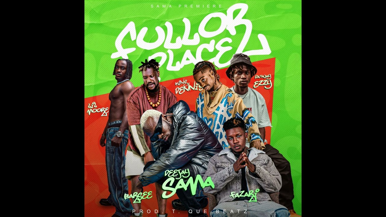 DJ Sama - Fullor Place Feat. Lil More, King Dennis, Fazari, Barsee & Dat Way Essy