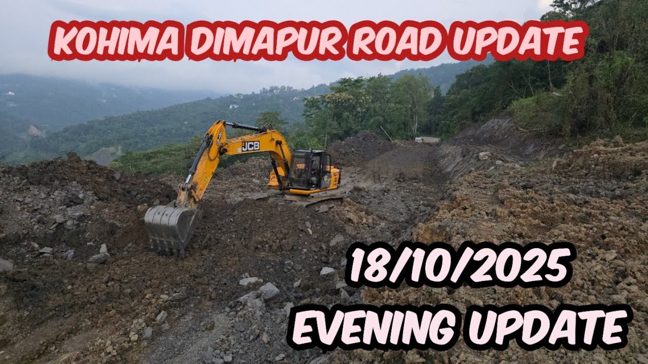 18/10/2025 Liezocha Road Cutting Evening Update Kohima to Dimapur road 
