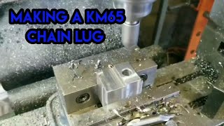 Machining a chain lug for a Climax km3000 or km65  keymill .