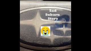 Sad Subaru Story
