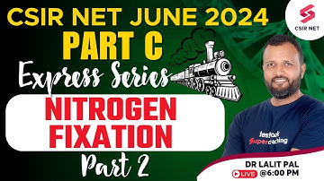 CSIR NET 2024 Preparation | CSIR Life Science Part C| Nitrogen Fixation | Part 2| Dr Lalit Pal