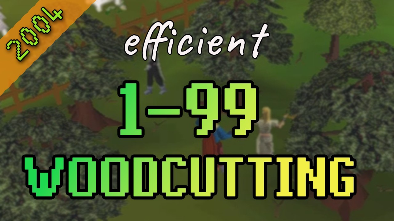 Efficient 1-99 WoodCutting Guide | 2004Scape