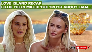 LOVE ISLAND RECAP: LILLIE TELLS MILLIE WHAT HAPPENED WITH LIAM