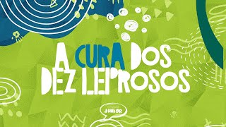 A Cura dos Dez Leprosos | Comunidade Junior | CEIZS