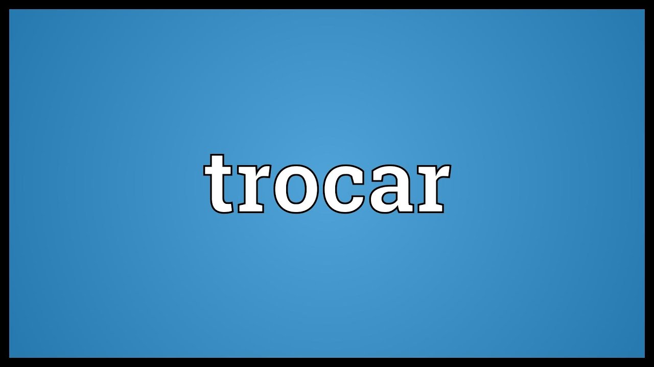 Trocar Meaning YouTube