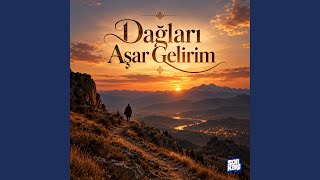Dağları Aşar Gelirim