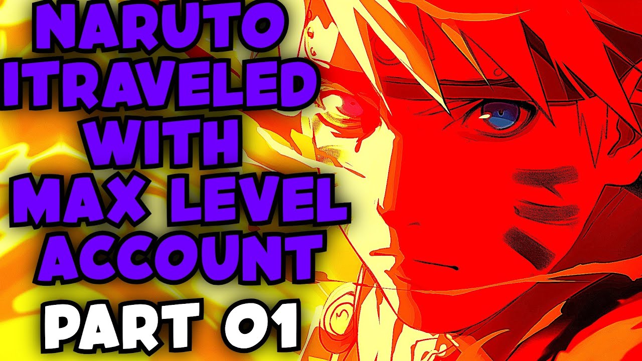 Naruto I Traveled with A Max Level Account Part 01