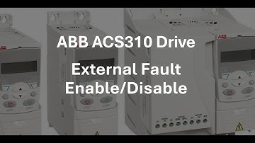 ABB ACS310 drive external fault enable /disable parameter & programming