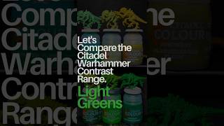 Lets Compare Light Green Citadel Warhammer Contrast Paints.