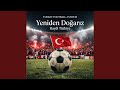 TURKEY FOOTBALL ANTHEM — Yeniden Doğarız (Haydi Türkiye)