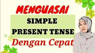 SIMPLE PRESENT TENSE | Pengertian, rumus, dan Contoh | Mudah dan menyenangkan