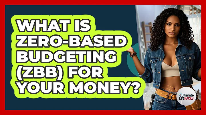 What Is Zero-Based Budgeting (ZBB) For Your Money? - Ultimate Life Hacks