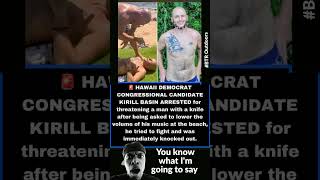 Democrat Kirill Basin gets knocked out #wokeism #hawaii #kirillbasin #fight #arrested #police