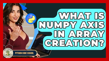 What Is NumPy Axis In Array Creation? - Python Code School