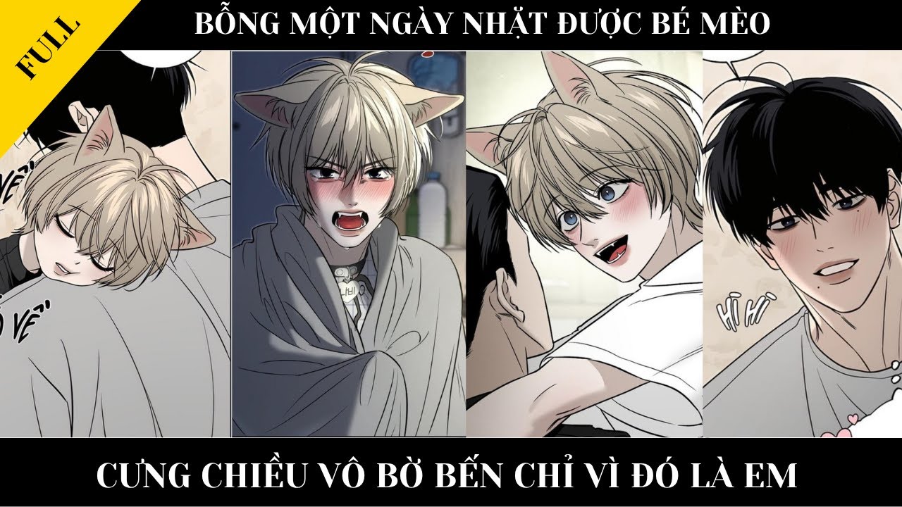 FULL || BỖNG MỘT NGÀY NHẶT ĐƯỢC BÉ MÈO - Cưng chiều vô bờ bến chỉ vì đó là em