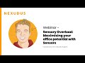 Sensory Overload: Maximising your office potential with Sensors | Nexudus COWORKING Webinar