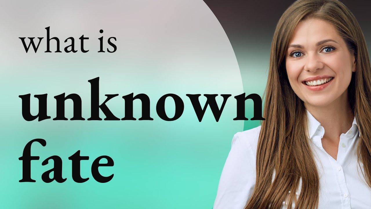 Unveiling the Mystery Understanding "Unknown Fate" YouTube