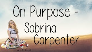 On Purpose (With Lyrics) - Sabrina Carpenter