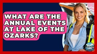 What Are The Annual Events At Lake Of The Ozarks? - Boat Life Masters