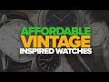Affordable Vintage Inspired Watches ($100-$500)