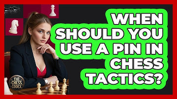 When Should You Use A Pin In Chess Tactics? - The Chess Codex