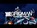 SSSS.Gridman Opening Yume no Hero [OxT ver]