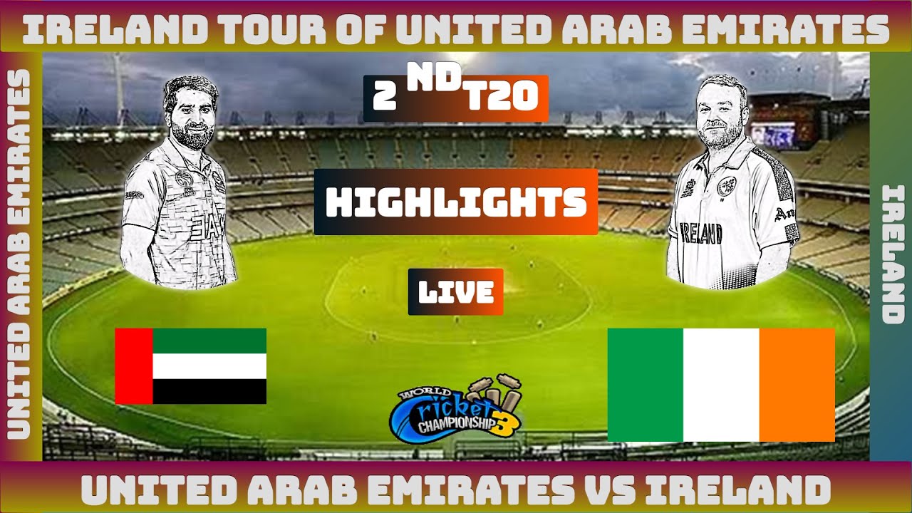Highlights  Wcc3 United Arab Emirates Vs Ireland 2nd T20 Match Live Stream|UAE Vs IRE