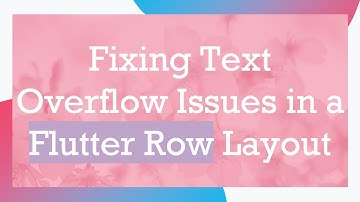 Fixing Text Overflow Issues in a Flutter Row Layout