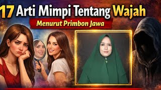17 Arti Mimpi Tentang Wajah Menurut Primbon Jawa | Pertanda Cinta, Rezeki & Bahaya!