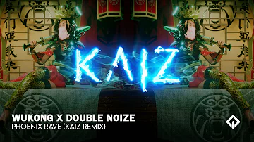 WUKONG x Double Noize - Phoenix Rave (KAIZ Remix)
