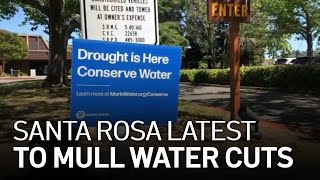 Santa Rosa City Leaders Set to Vote on Mandatory 20% Cut in Water Use Santa Rosa City Leaders Set to Vote on Mandatory 20% Cut in Water Use