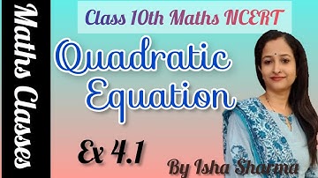 Class 10th Maths NCERT Chapter-4 Quadratic Equations By Isha Sharma