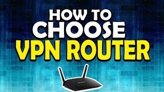 How to Buy a VPN Router? How to Choose Router? image