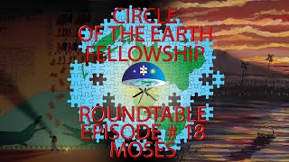 C.E.F Round Table - Episode # 18 - Moses