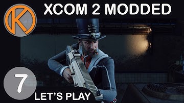 XCOM 2 WotC Heavily Modded | PUSHING OUR LUCK - Ep. 7 | Let