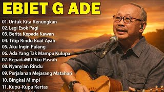 Lagu Terbaik Ebiet G Ade Sepanjang Masa I Lagu Populer Indonesia | Untuk Kita Renungkan