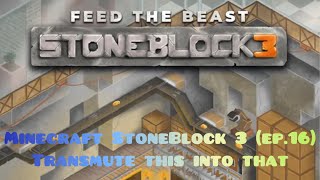 Minecraft StoneBlock 3 (ep.16) Transmute this into that