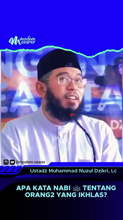 APA KATA NABI ‎ﷺ TENTANG ORANG2 YANG IKHLAS? - Ustadz Muhammad Nuzul Dzikri, Lc