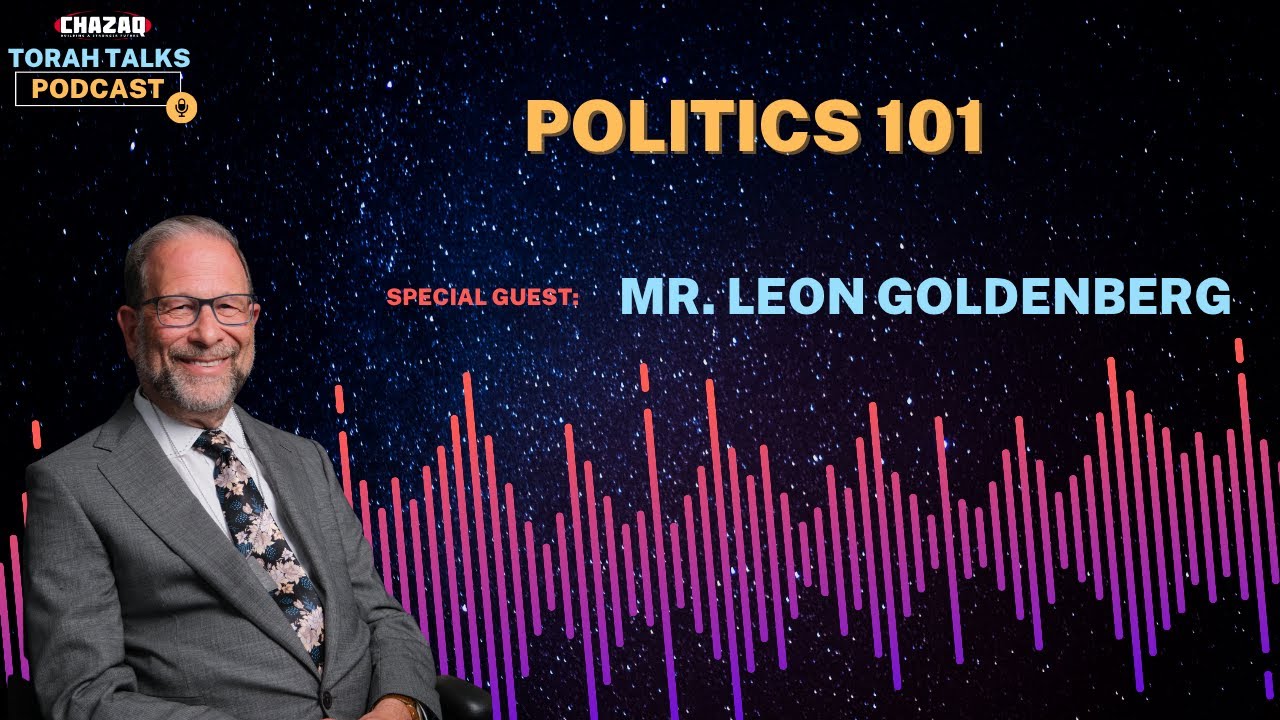 CHAZAQ's Torah Talks #205 Mr. Leon Goldenberg - Politics 101
