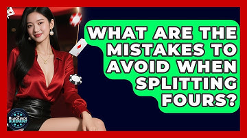 What Are The Mistakes To Avoid When Splitting Fours? - The Blackjack Blueprint
