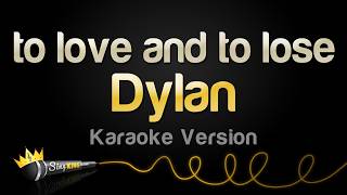 Dylan - to love and to lose (Karaoke Version)