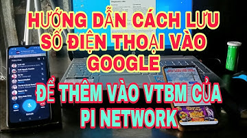 Cài Đặt Số Điện Thoại Vào Google Để Thêm Vào vtbm Pi Network