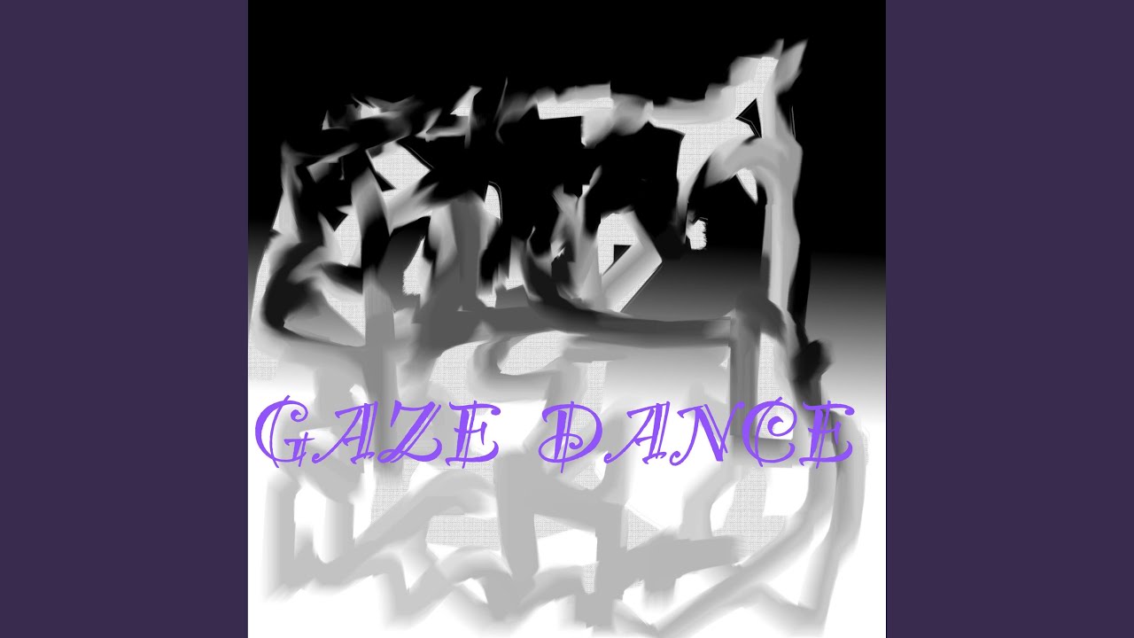 Watch Gaze Dance on YouTube Watch Gaze Dance on YouTube
