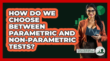 How Do We Choose Between Parametric And Non-Parametric Tests?