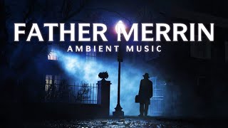 Father Merrin | Ambient Music